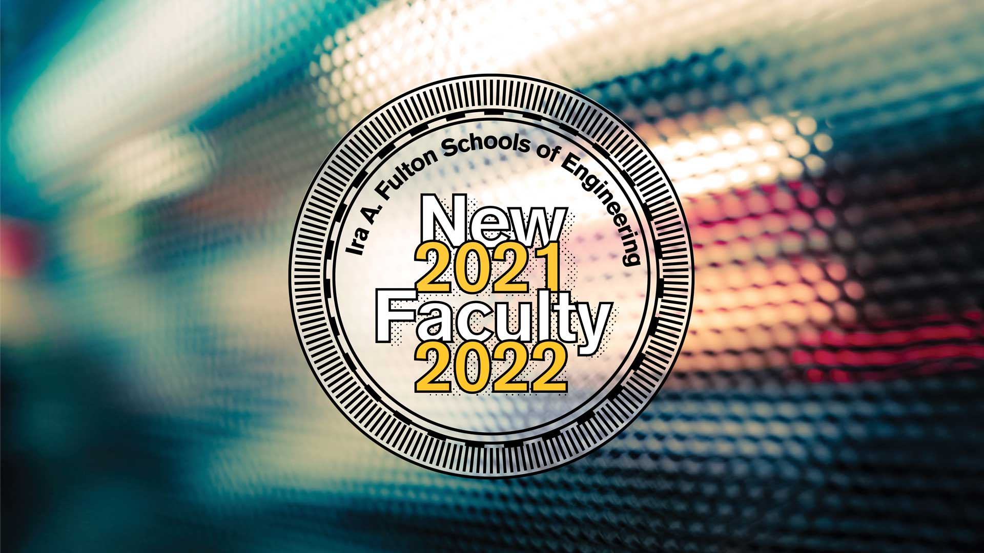Ira A. Fulton Schools of Engineering new faculty 2021-2022